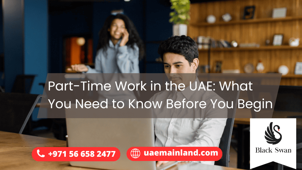 Part-Time Work in the UAE: What You Need to Know Before You Begin