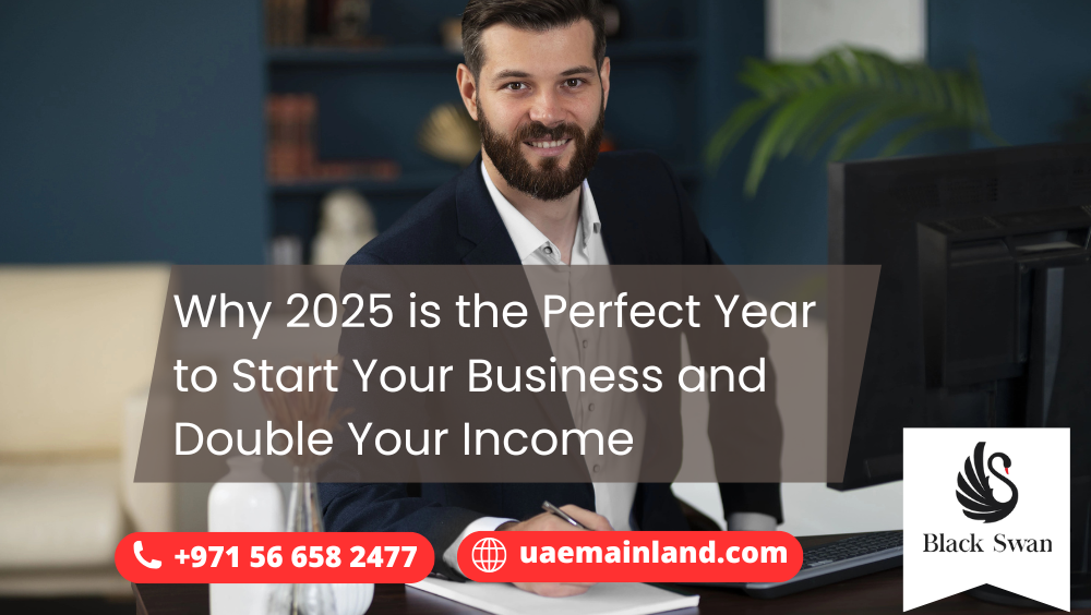 Why 2025 is the Perfect Year to Start Your Business and Double Your Income